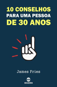 Title: 10 Conselhos para uma pessoa de 30 anos, Author: James Fries