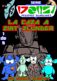 Title: La caza a Zirt Zlunder, Author: Ricardo Garay