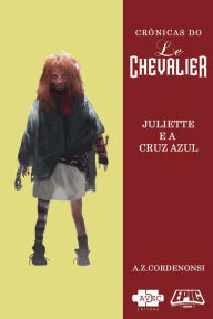 Title: Le Chevalier: Juliette e a Cruz Azul, Author: A.Z. Cordenonsi