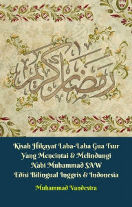 Title: Kisah Hikayat Laba-Laba Gua Tsur Yang Mencintai & Melindungi Nabi Muhammad SAW Edisi Bilingual Inggris & Indonesia, Author: Muhammad Vandestra