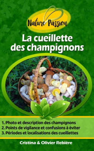 Title: La cueillette des champignons: Petit guide digital des champignons comestibles, Author: Cristina Rebiere