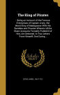 The King of Pirates: : Being an Account of the Famous Enterprises of Captain Avery, the Mock King of Madagascar with His Rambles and Piracies Wherein All the Sham Accounts Formerly Publish'd of Him, Are Detected. in Two Letters from Himself; One During...