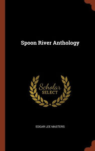 Title: Spoon River Anthology, Author: Edgar Lee Masters