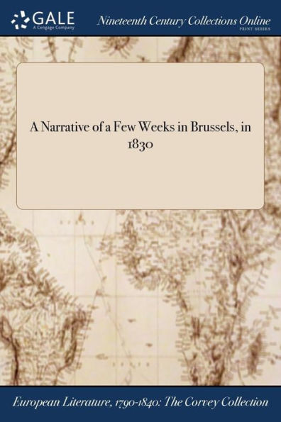 a Narrative of Few Weeks Brussels, 1830