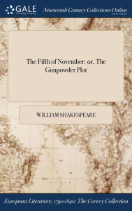 Title: The Fifth of November: or, The Gunpowder Plot, Author: William Shakespeare