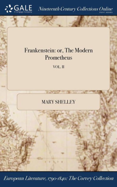 Frankenstein: or, The Modern Prometheus; VOL. II
