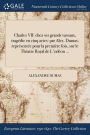 Charles VII: chez ses grands vassaux, tragédie en cinq actes: par Alex. Dumas; représentée pour la première fois, sur le Théatre Royal de L'odéon ...
