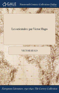 Title: Les orientales: par Victor Hugo, Author: Victor Hugo