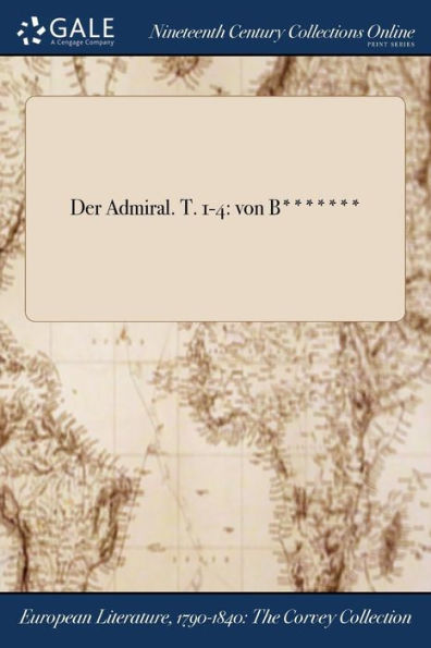 Der Admiral. T. 1-4: von B*******