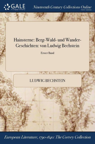 Hainsterne: Berg-Wald- und Wander-Geschichten: von Ludwig Bechstein; Erster Band