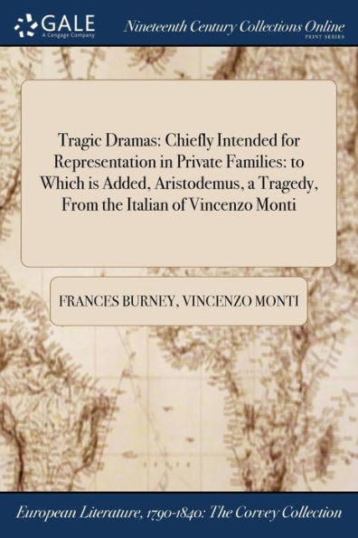 Tragic Dramas: Chiefly Intended for Representation Private Families: to Which is Added, Aristodemus, a Tragedy, From the Italian of Vincenzo Monti