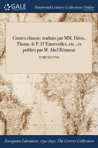 Contes chinois: traduits par MM. Davis, Thoms, le P. D'Entrecolles, etc., et publiés M. Abel Rémusat; TOME SECOND