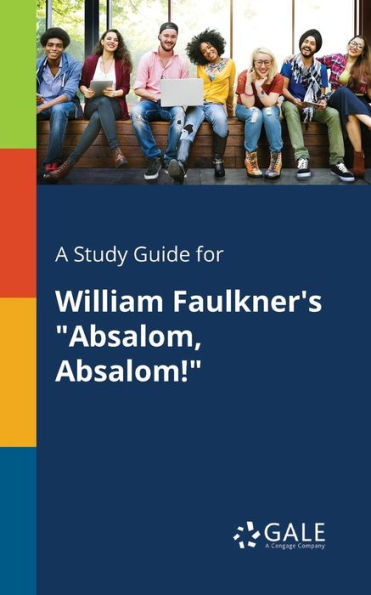 A Study Guide for William Faulkner's "Absalom, Absalom!"