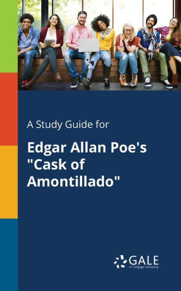 A Study Guide for Edgar Allan Poe's "Cask of Amontillado"