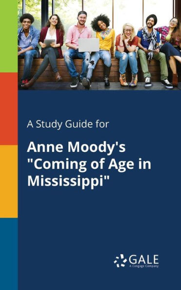 A Study Guide for Anne Moody's "Coming of Age in Mississippi"