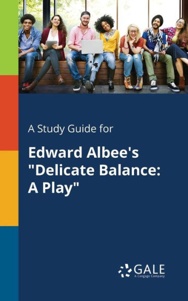 A Study Guide for Edward Albee's "Delicate Balance: A Play"