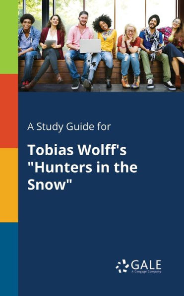 A Study Guide for Tobias Wolff's "Hunters in the Snow"