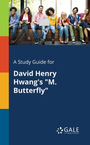 A Study Guide for David Henry Hwang's "M. Butterfly"