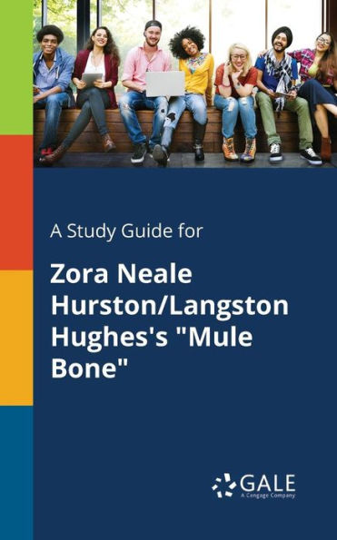 A Study Guide for Zora Neale Hurston/Langston Hughes's Mule Bone