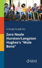 A Study Guide for Zora Neale Hurston/Langston Hughes's Mule Bone