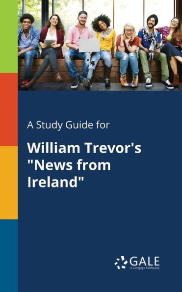 A Study Guide for William Trevor's "News From Ireland"