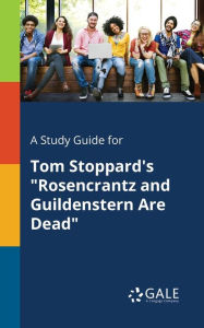 Title: A Study Guide for Tom Stoppard's Rosencrantz and Guildenstern Are Dead, Author: Gale Cengage Learning