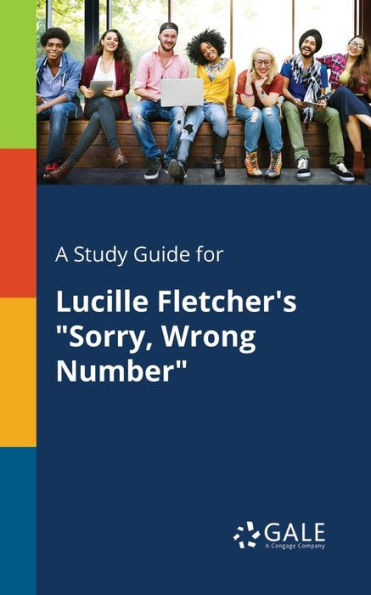 A Study Guide for Lucille Fletcher's "Sorry, Wrong Number"