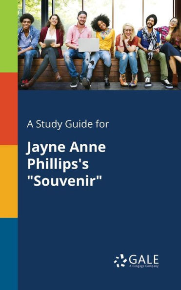 A Study Guide for Jayne Anne Phillips's "Souvenir"
