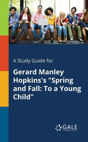 A Study Guide for Gerard Manley Hopkins's "Spring and Fall: To a Young Child"