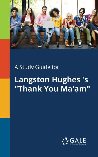A Study Guide for Langston Hughes 's "Thank You Ma'am"