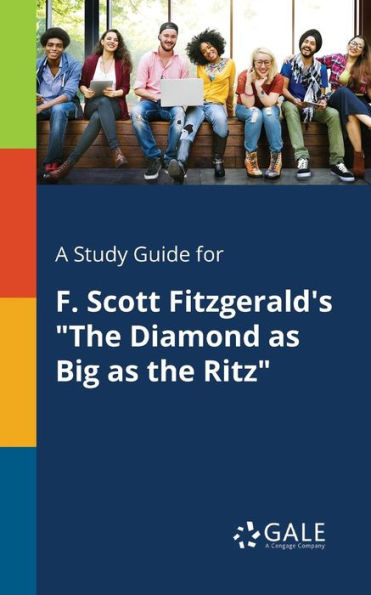A Study Guide for F. Scott Fitzgerald's "The Diamond as Big as the Ritz"