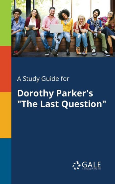 A Study Guide for Dorothy Parker's "The Last Question"