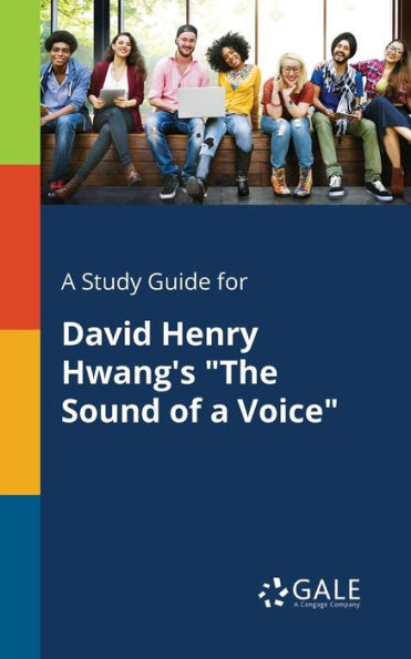 A Study Guide for David Henry Hwang's "The Sound of a Voice"