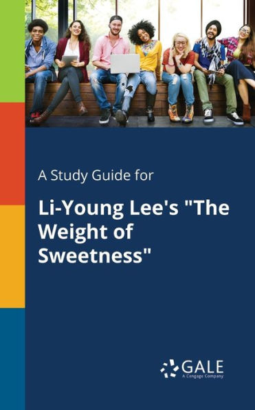 A Study Guide for Li-Young Lee's "The Weight of Sweetness"