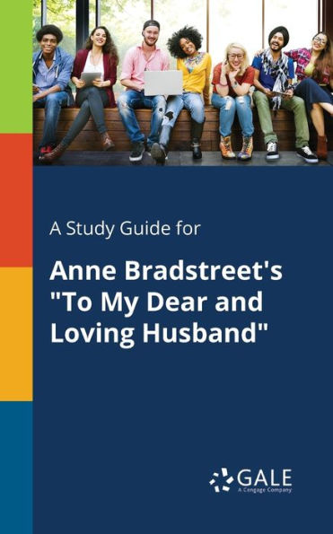 A Study Guide for Anne Bradstreet's "To My Dear and Loving Husband"
