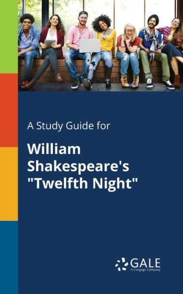 A Study Guide for William Shakespeare's "Twelfth Night"