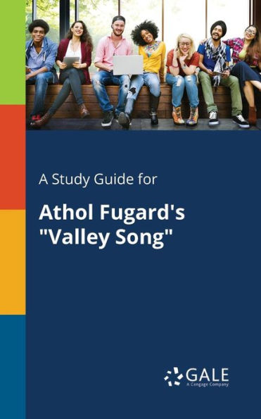 A Study Guide for Athol Fugard's "Valley Song"