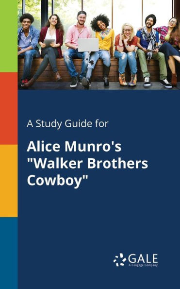 A Study Guide for Alice Munro's "Walker Brothers Cowboy"