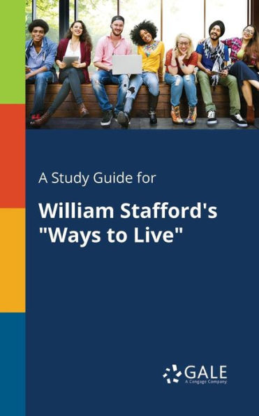A Study Guide for William Stafford's "Ways to Live"