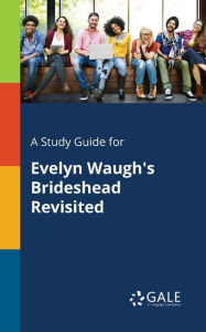 Title: A Study Guide for Evelyn Waugh's Brideshead Revisited, Author: Gale Cengage Learning
