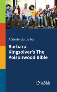 Title: A Study Guide for Barbara Kingsolver's The Poisonwood Bible, Author: Gale Cengage Learning