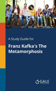 Title: A Study Guide for Franz Kafka's The Metamorphosis, Author: Gale Cengage Learning
