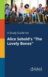 Title: A Study Guide for Alice Sebold's The Lovely Bones, Author: Gale Cengage Learning
