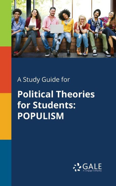 A Study Guide for Political Theories for Students: POPULISM