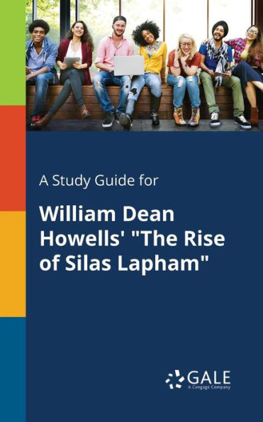A Study Guide for William Dean Howells' "The Rise of Silas Lapham"