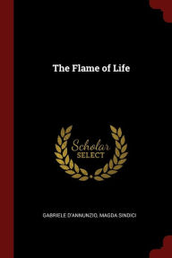 Title: The Flame of Life, Author: Gabriele D'Annunzio