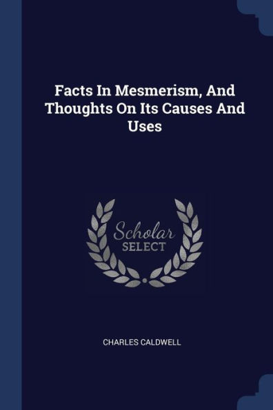 Facts Mesmerism, And Thoughts On Its Causes Uses