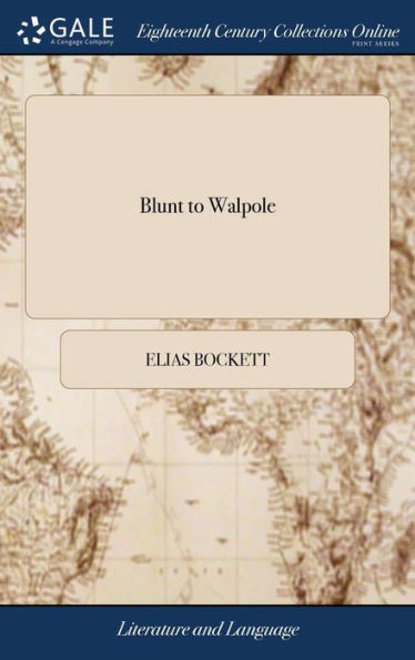Blunt to Walpole: A Familiar Epistle in Behalf of the British Distillery