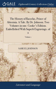 Title: The History of Rasselas, Prince of Abissinia. A Tale. By Dr. Johnson. Two Volumes in one. Cooke's Edition. Embellished With Superb Engravings. of 2; Volume 1, Author: Samuel Johnson