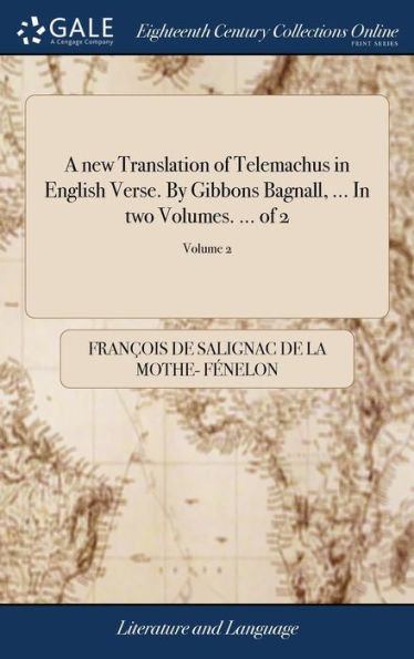A new Translation of Telemachus in English Verse. By Gibbons Bagnall, ... In two Volumes. ... of 2; Volume 2